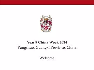 Year 9 China Week 2014 Yangshuo , Guangxi Province, China Welcome