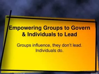 Empowering Groups to Govern &amp; Individuals to Lead