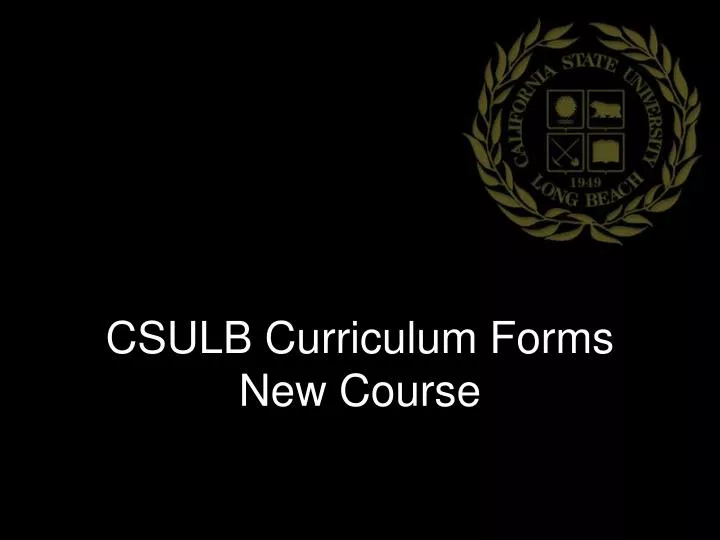 csulb curriculum forms new course
