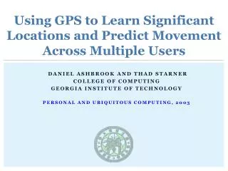 Using GPS to Learn Significant Locations and Predict Movement Across Multiple Users