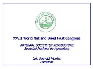XXVII World Nut and Dried Fruit Congress NATIONAL SOCIETY OF AGRICULTURE