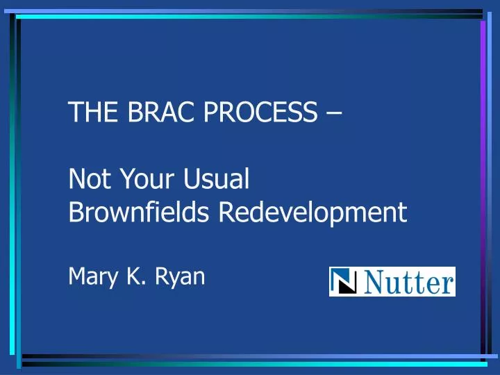 the brac process not your usual brownfields redevelopment mary k ryan