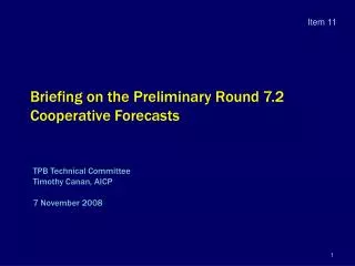 Briefing on the Preliminary Round 7.2 Cooperative Forecasts