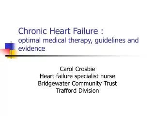 Chronic Heart Failure : optimal medical therapy, guidelines and evidence