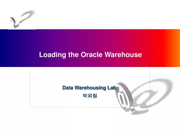 loading the oracle warehouse