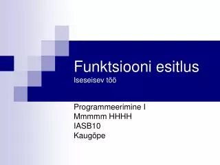 funktsiooni esitlus iseseisev t