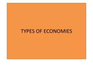 TYPES OF ECONOMIES