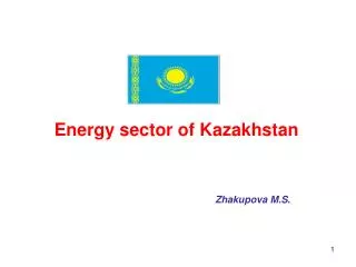 Energy sector of Kazakhstan Zhakupova M.S.