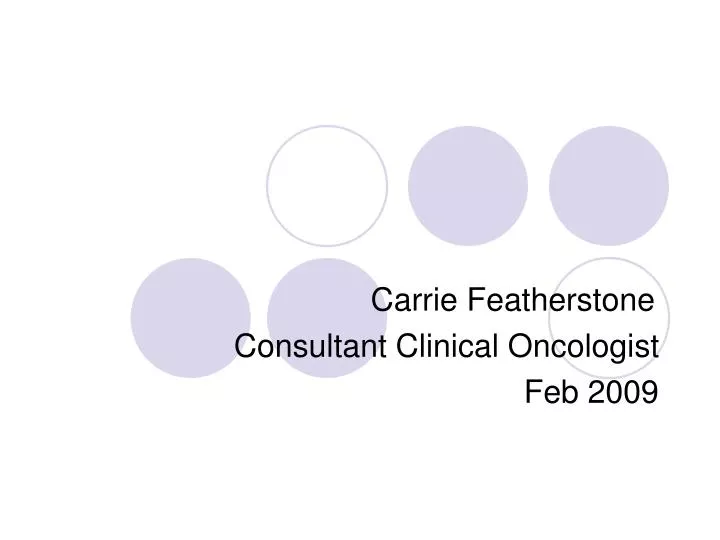 carrie featherstone consultant clinical oncologist feb 2009