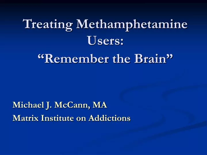 treating methamphetamine users remember the brain