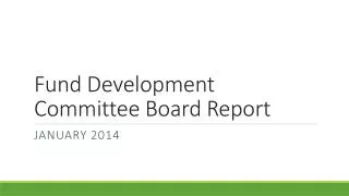 Fund Development Committee Board Report