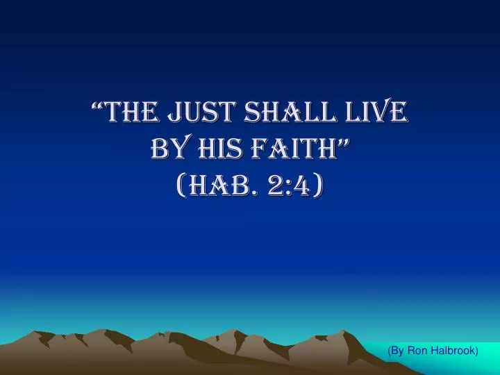 the just shall live by his faith hab 2 4