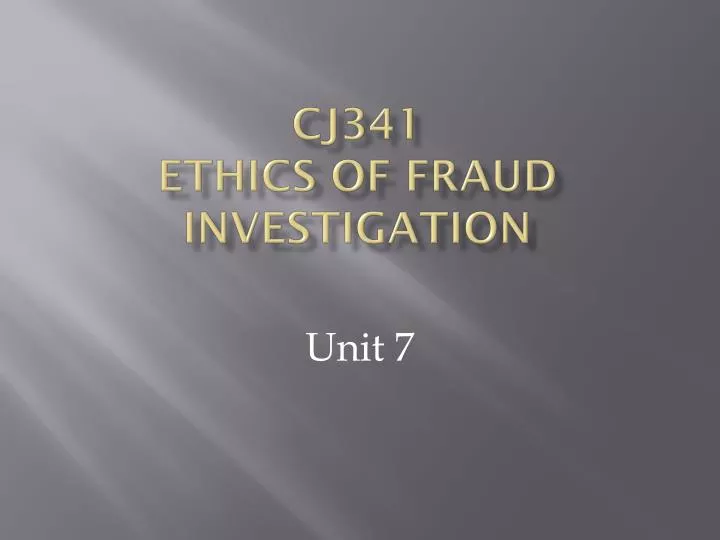 cj341 ethics of fraud investigation