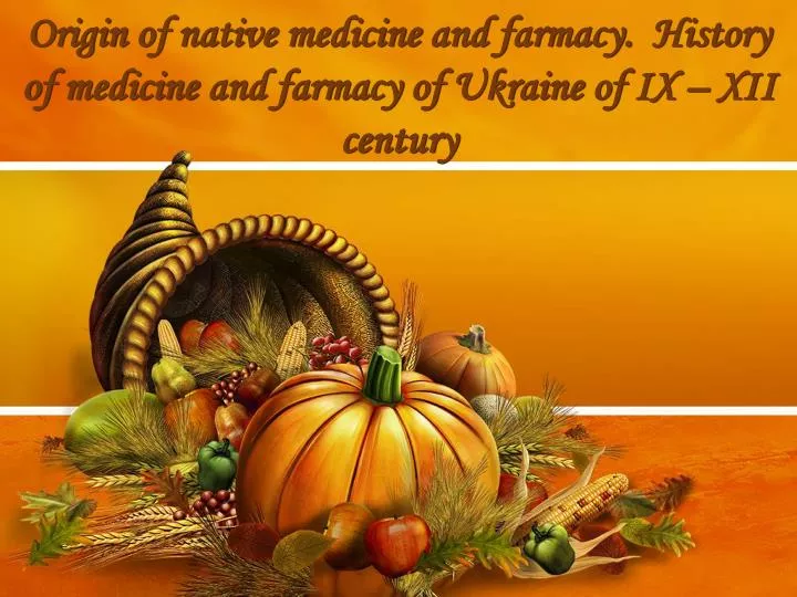 origin of native medicine and farmacy history of medicine and farmacy of ukraine of ix xii century