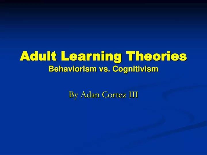 adult learning theories behaviorism vs cognitivism