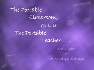 The Portable 		Classroom,