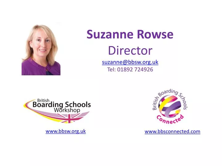 suzanne rowse director suzanne@bbsw org uk tel 01892 724926