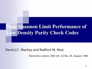 Near Shannon Limit Performance of Low Density Parity Check Codes