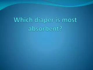 Which diaper is most absorbent?