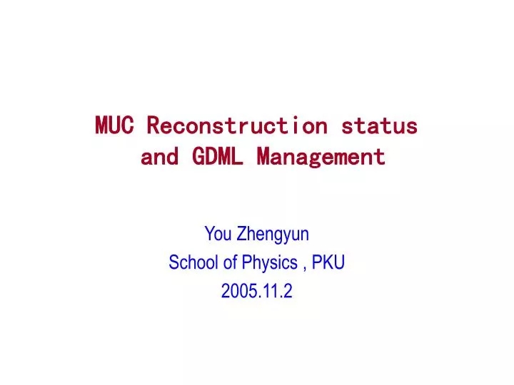 muc reconstruction status and gdml management