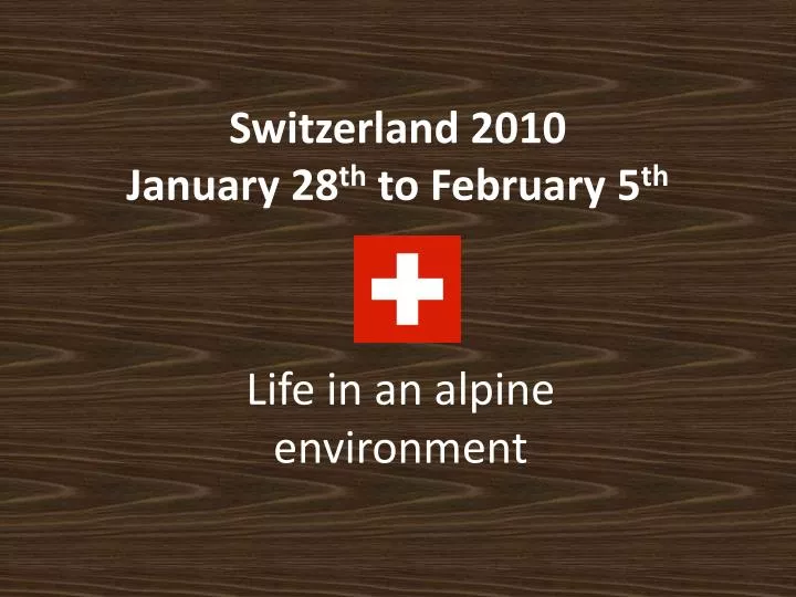 switzerland 2010 january 28 th to february 5 th