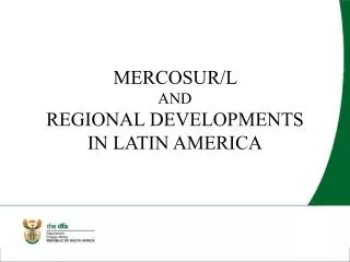 MERCOSUR/L AND REGIONAL DEVELOPMENTS IN LATIN AMERICA