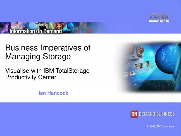 business imperatives of managing storage visualise with ibm totalstorage productivity center