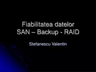 Fiabilitatea datelor SAN – Backup - RAID