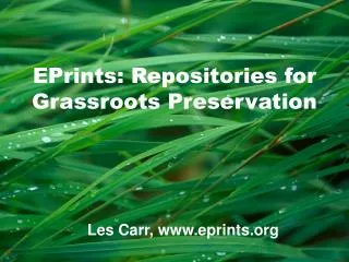 EPrints: Repositories for Grassroots Preservation