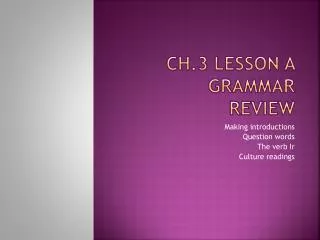 Ch.3 Lesson A Grammar Review