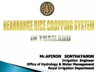 Mr.APINON SONTHAYANON Irrigation Engineer Office of Hydrology &amp; Water Management