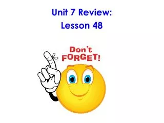 Unit 7 Review: Lesson 48