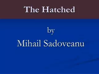 The Hatched