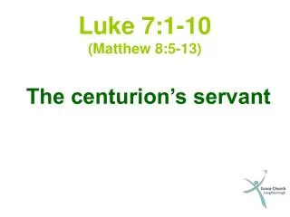 Luke 7:1-10 (Matthew 8:5-13)