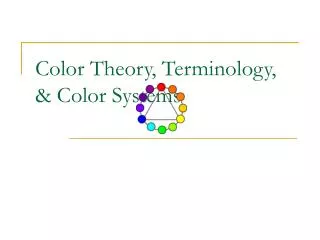 Color Theory, Terminology, &amp; Color Systems