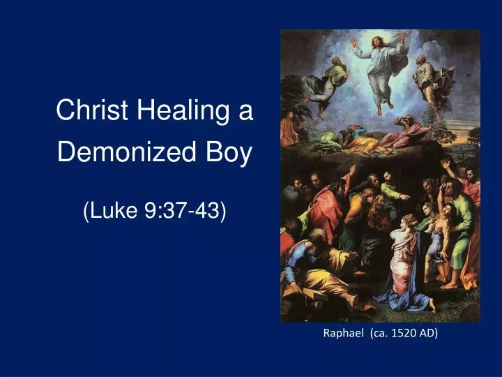 christ healing a demonized boy luke 9 37 43