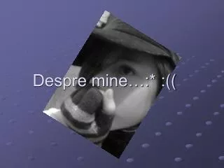 despre mine
