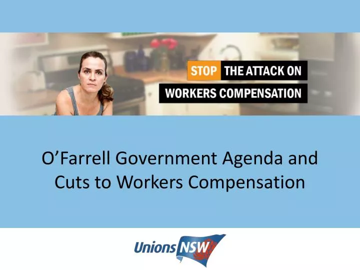 o farrell government agenda and cuts to workers c ompensation