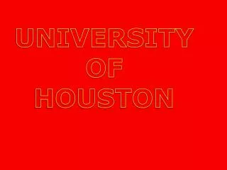 UNIVERSITY OF HOUSTON