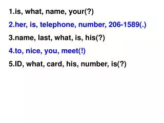 is, what, name, your(?) her, is, telephone, number, 206-1589(.) name, last, what, is, his(?)
