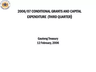 2006/07 CONDITIONAL GRANTS AND CAPITAL EXPENDITURE (THIRD QUARTER )