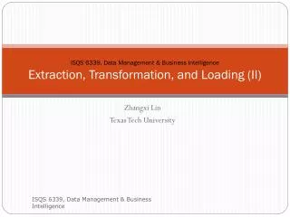 ISQS 6339, Data Management &amp; Business Intelligence Extraction, Transformation, and Loading (II)