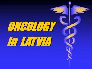 ONCOLOGY in LATVIA