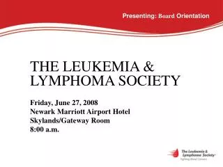 THE LEUKEMIA &amp; LYMPHOMA SOCIETY Friday, June 27, 2008 Newark Marriott Airport Hotel