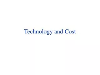 Technology and Cost