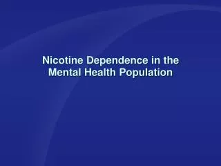 Nicotine Dependence in the Mental Health Population