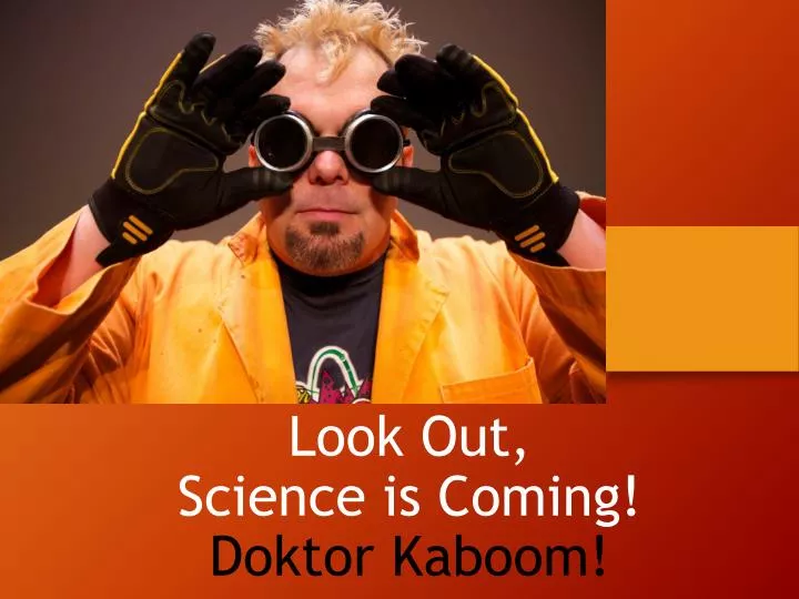 look out science is coming doktor kaboom
