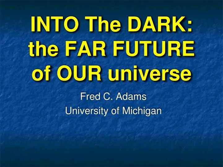 into the dark the far future of our universe