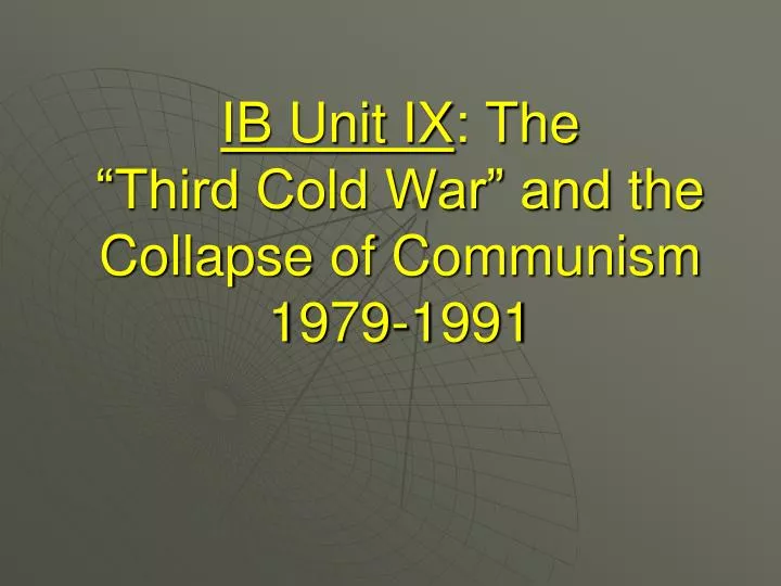 ib unit ix the third cold war and the collapse of communism 1979 1991