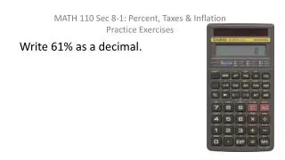 MATH 110 Sec 8-1: Percent, Taxes &amp; Inflation Practice Exercises